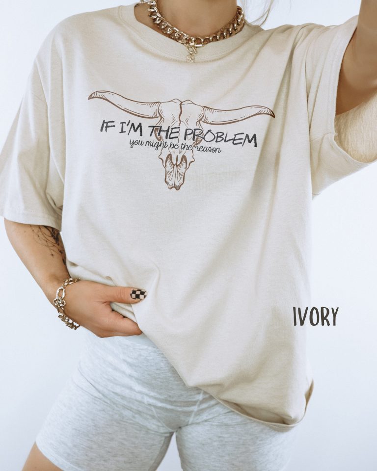 If I'm the problem, you might be the reason T-shirt lyrics