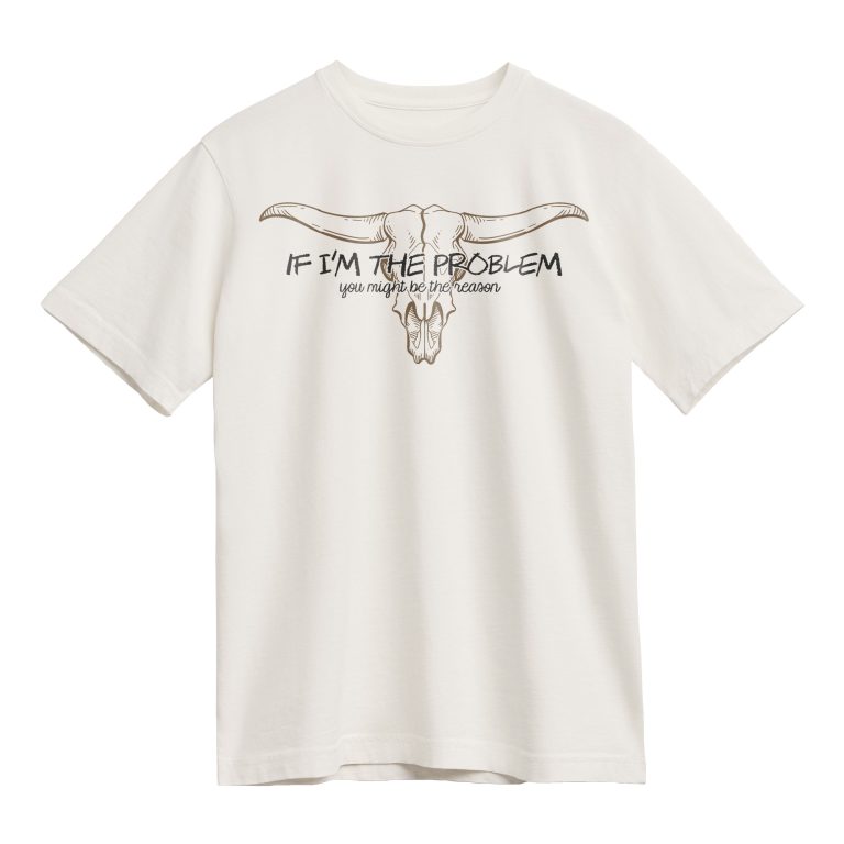 If I'm the problem, you might be the reason T-shirt lyrics