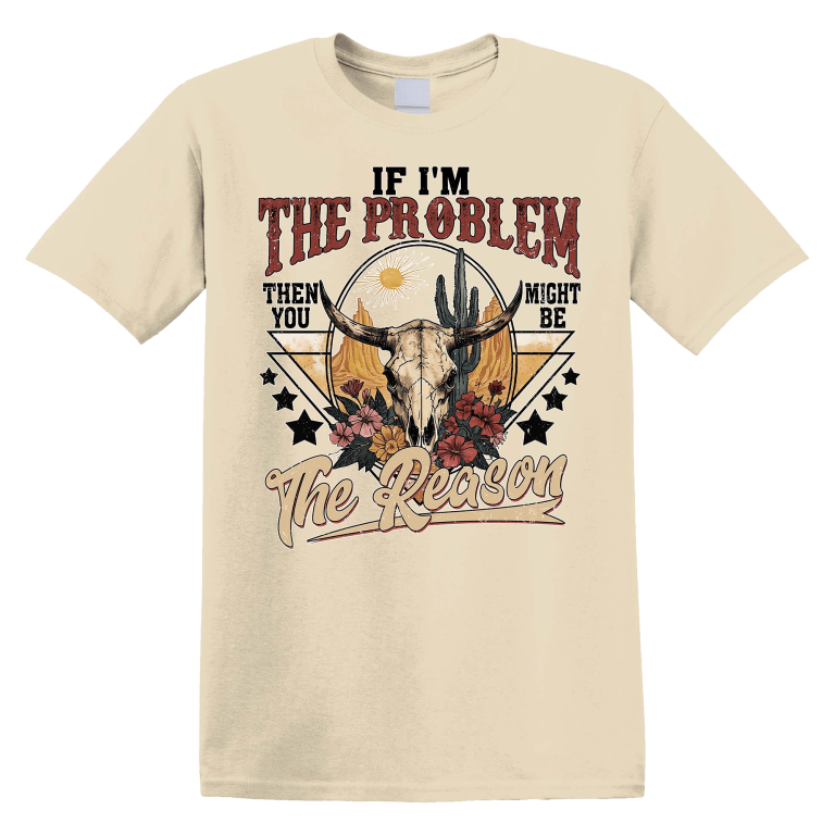 If I'm The Problem You Might Be The Reason Western Skull Floral