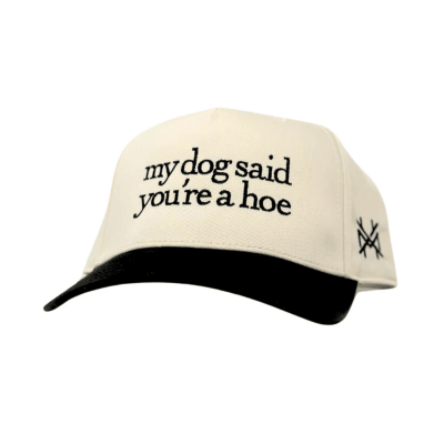 My Dog Said You're a Hoe Embroidered Baseball Cap