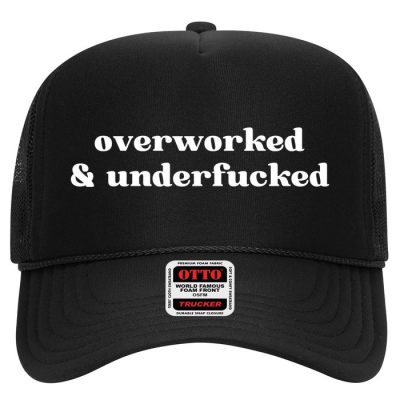 Overworked And Underfucked Funny Offensive Trucker Hat