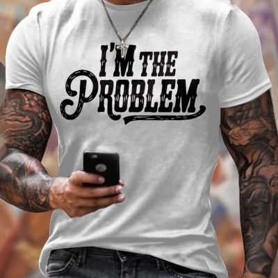 Men's I'm The Problem Printing T Shirt