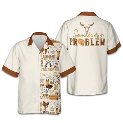 Somebody's problem hawaiian shirt TCM01